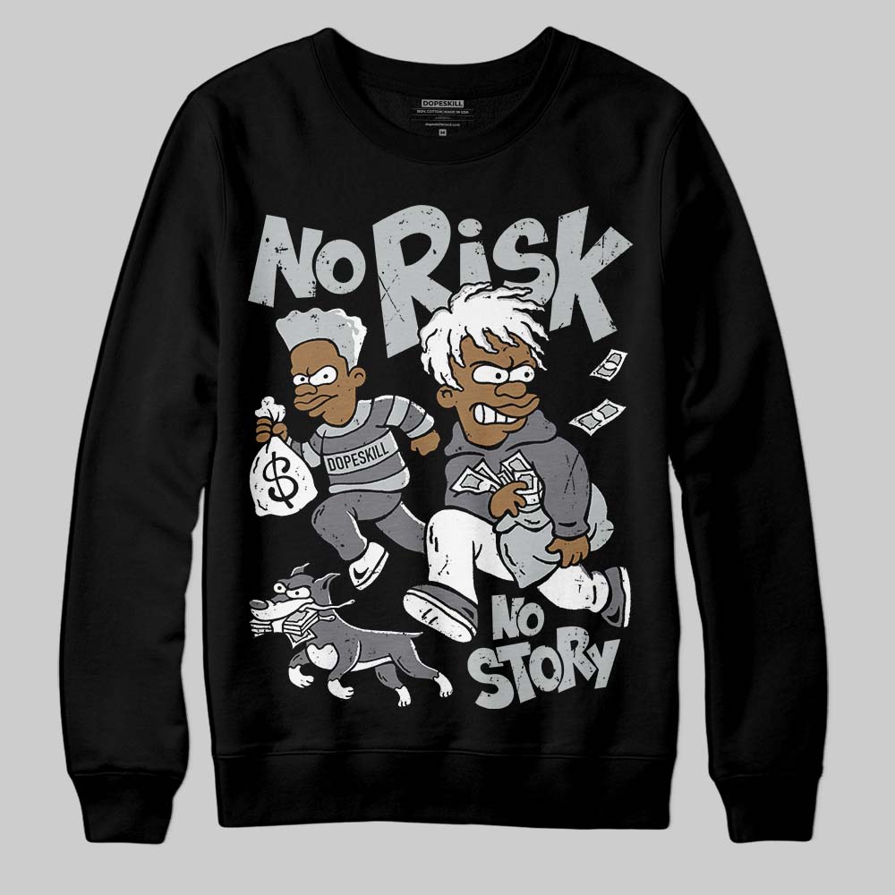 Fear 4s superstreetwear Sweatshirt No Risk No Story Graphic