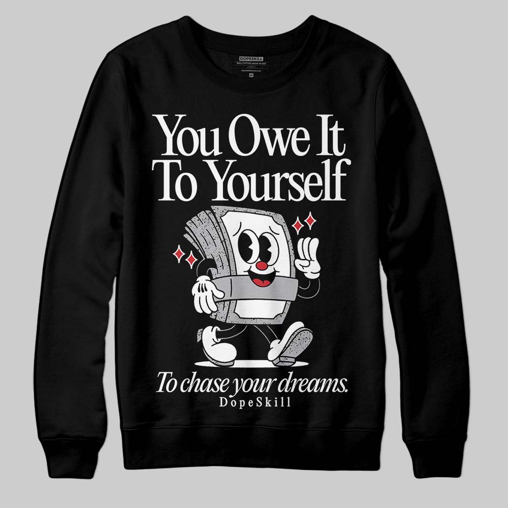 White Cement 4s superstreetwear Sweatshirt Owe It To Yourself Graphic