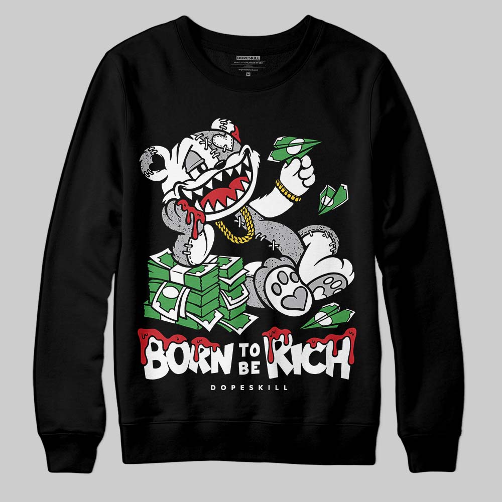 White Cement 4s superstreetwear Sweatshirt Born To Be Rich Graphic