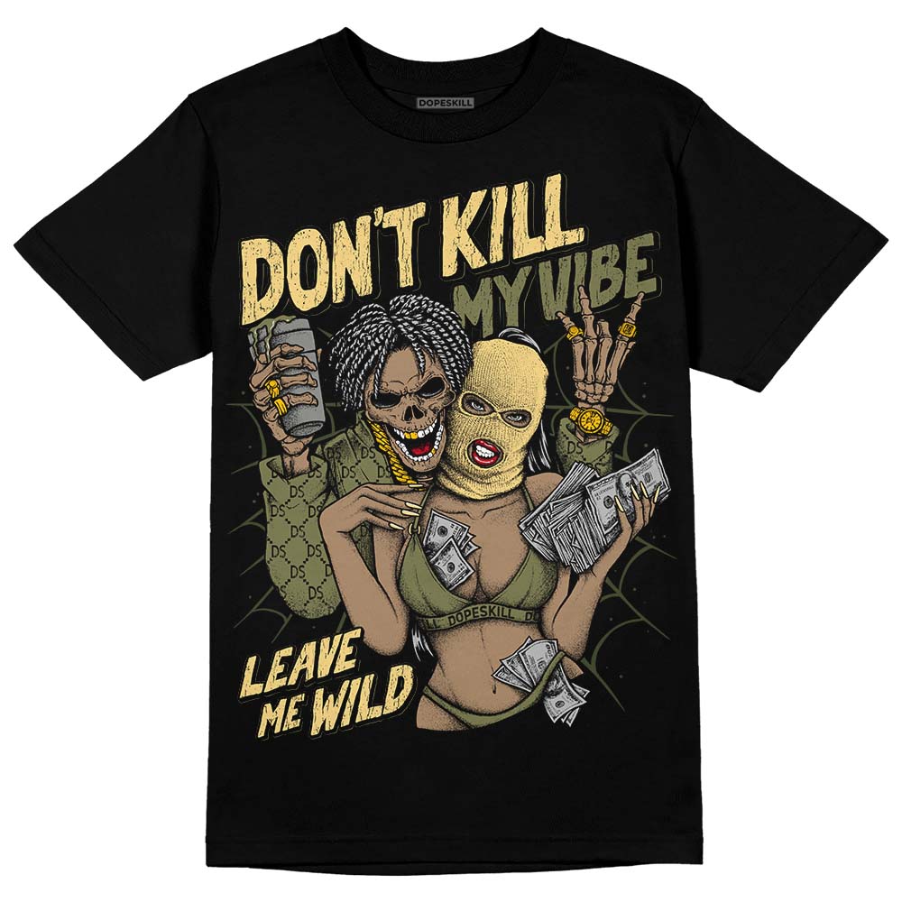 Craft Olive 4s superstreetwear T-Shirt Don't Kill My Vibe Graphic