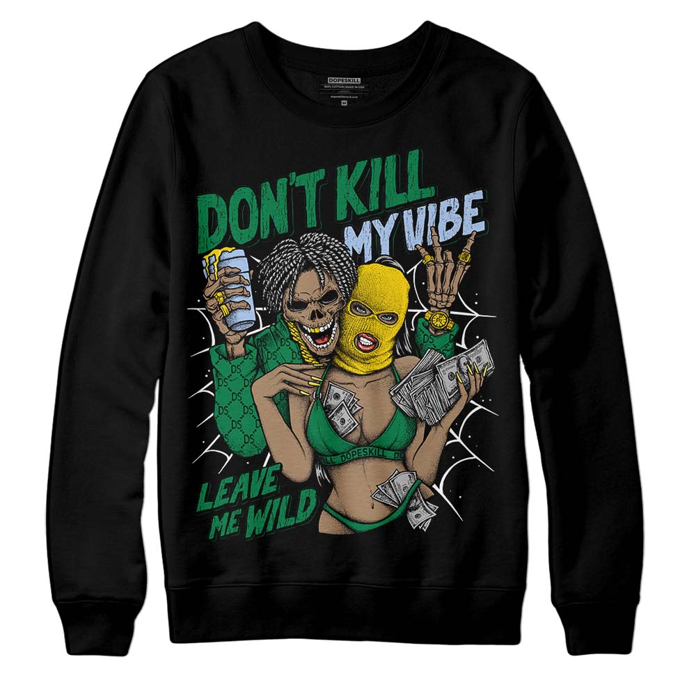 Lucky Green 5s superstreetwear Sweatshirt Don't Kill My Vibe Graphic