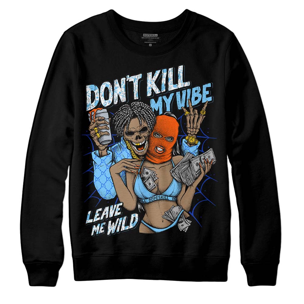 Dunk Futura University Blue superstreetwear Sweatshirt Don't Kill My Vibe Graphic