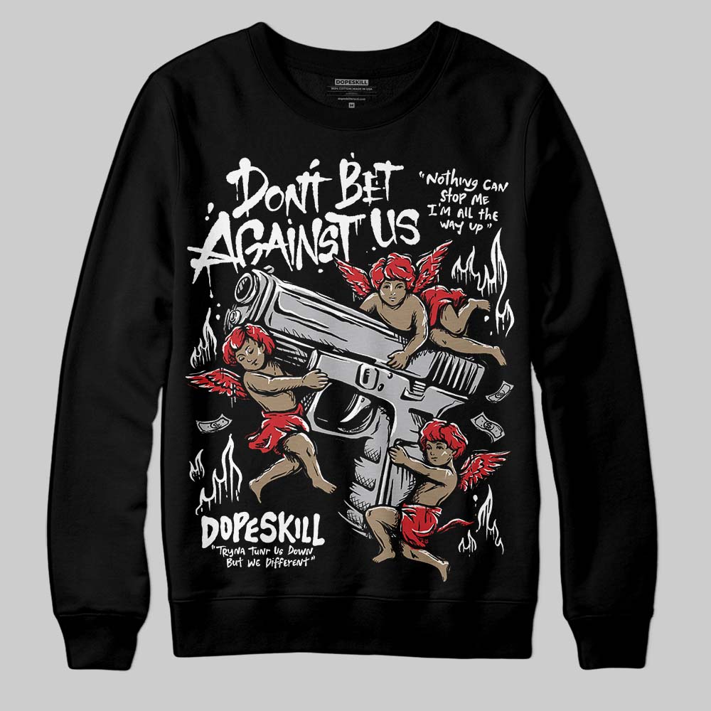 White Cement 4s superstreetwear Sweatshirt Don't Bet Against Us Graphic