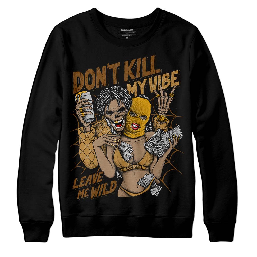 Wheat 13s superstreetwear Sweatshirt Don't Kill My Vibe Graphic