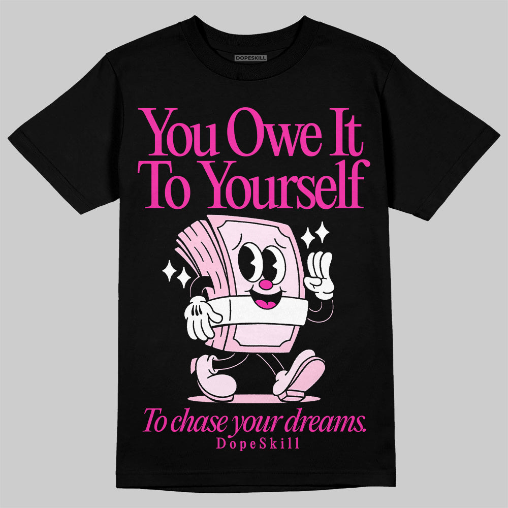 Triple Pink Dunk superstreetwear T-Shirt Owe It To Yourself Graphic