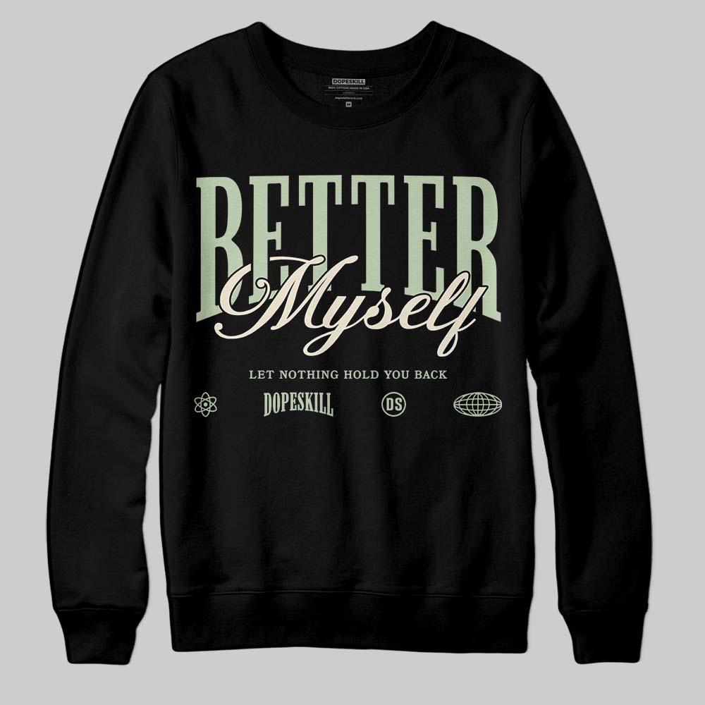 Seafoam 4s 2025 superstreetwear Sweatshirt Better Myself Graphic