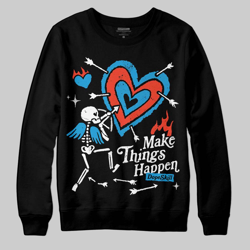 Military Blue 4s superstreetwear Sweatshirt Make Things Happen Graphic
