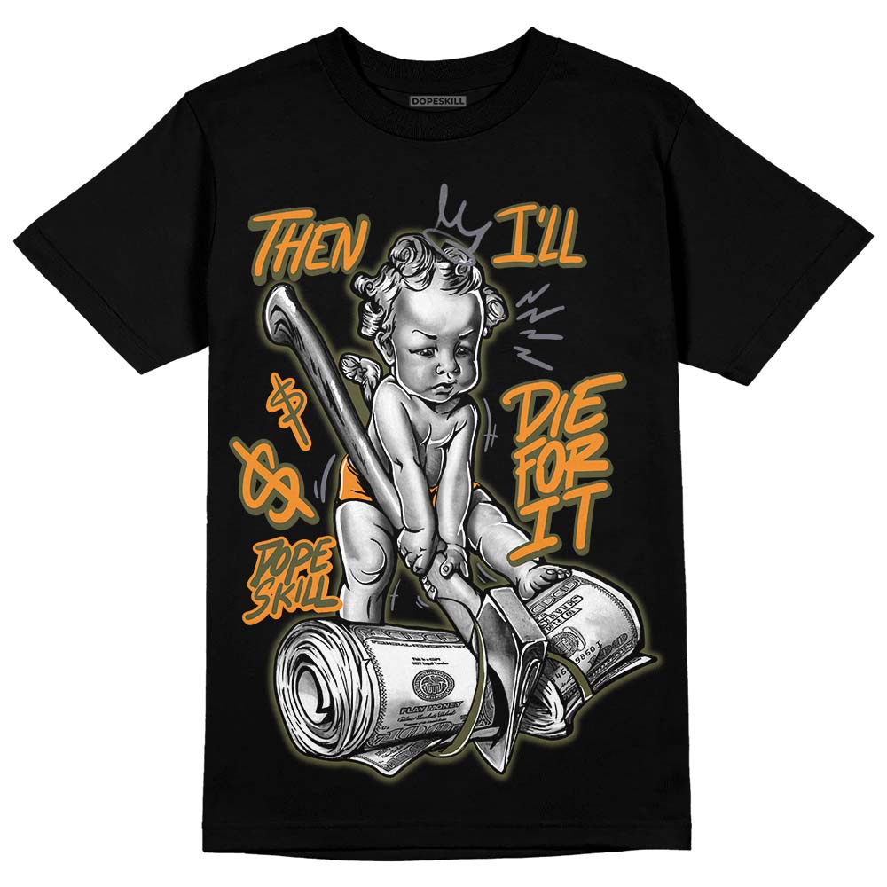Olive 5s superstreetwear T-Shirt Then I'll Die For It Graphic