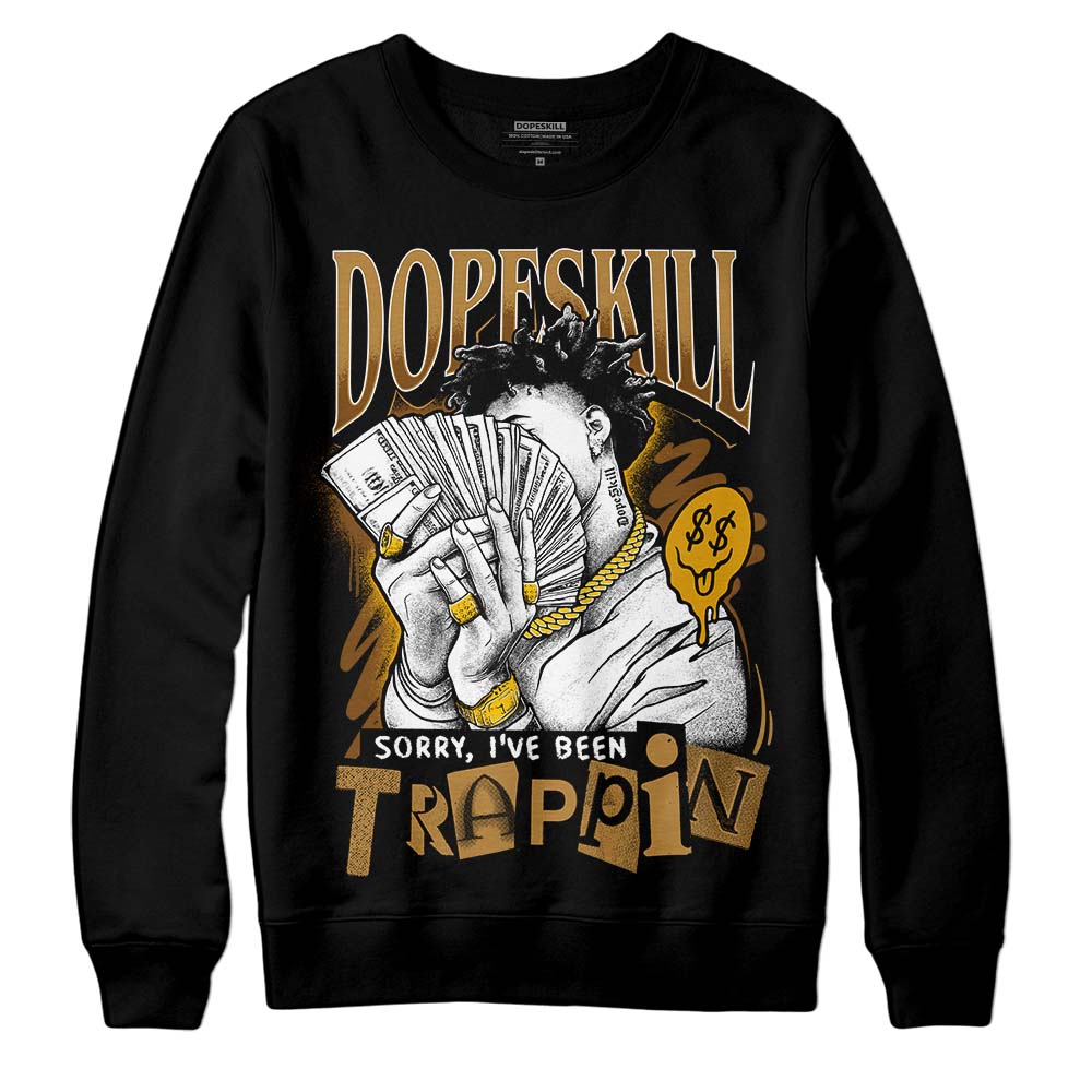 Wheat 13s superstreetwear Sweatshirt Sorry I've Been Trappin Graphic