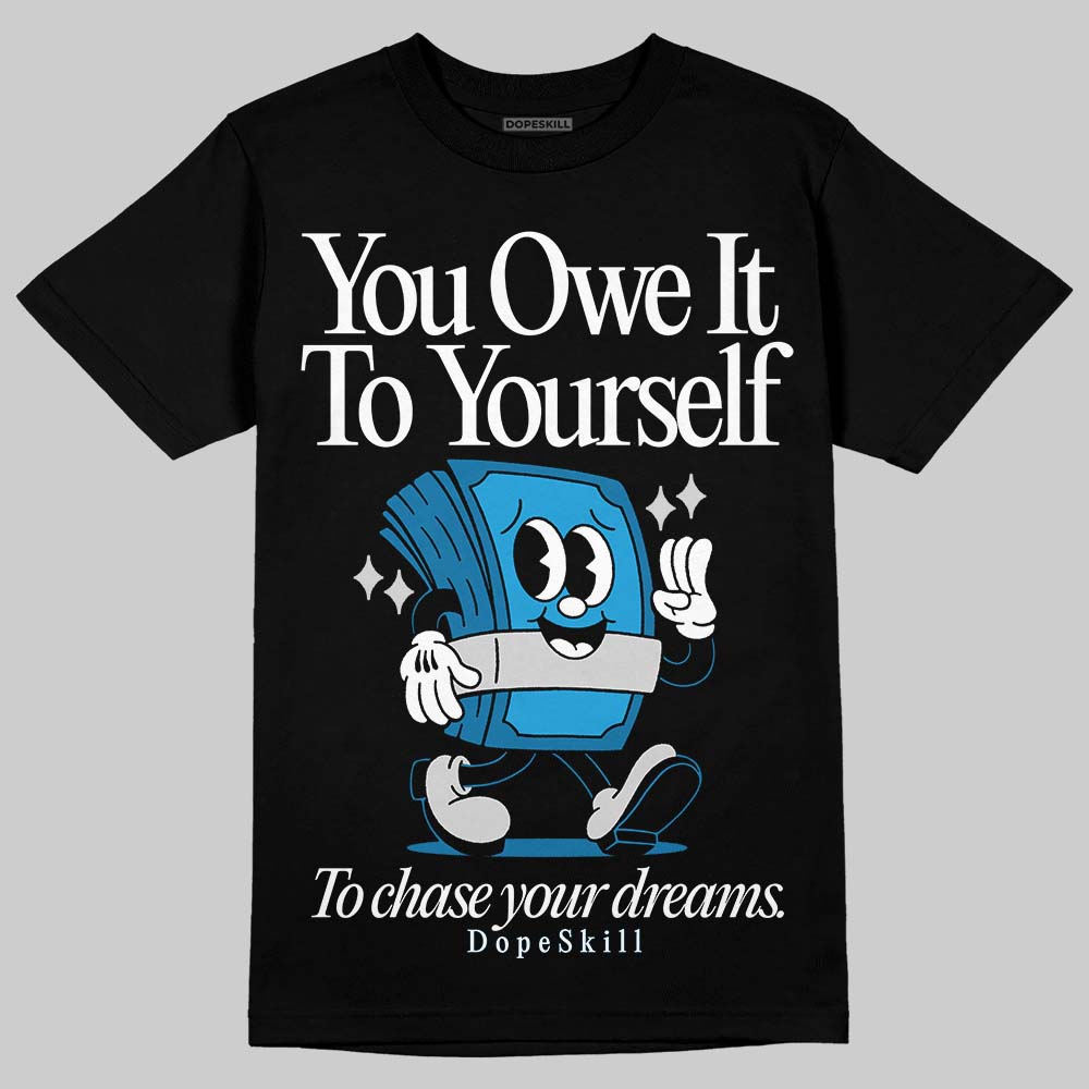 Military Blue 4s superstreetwear T-Shirt Owe It To Yourself Graphic