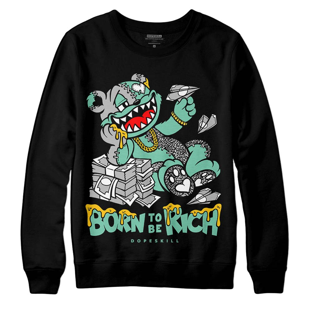 Green Glow 3s superstreetwear Sweatshirt Born To Be Rich Graphic
