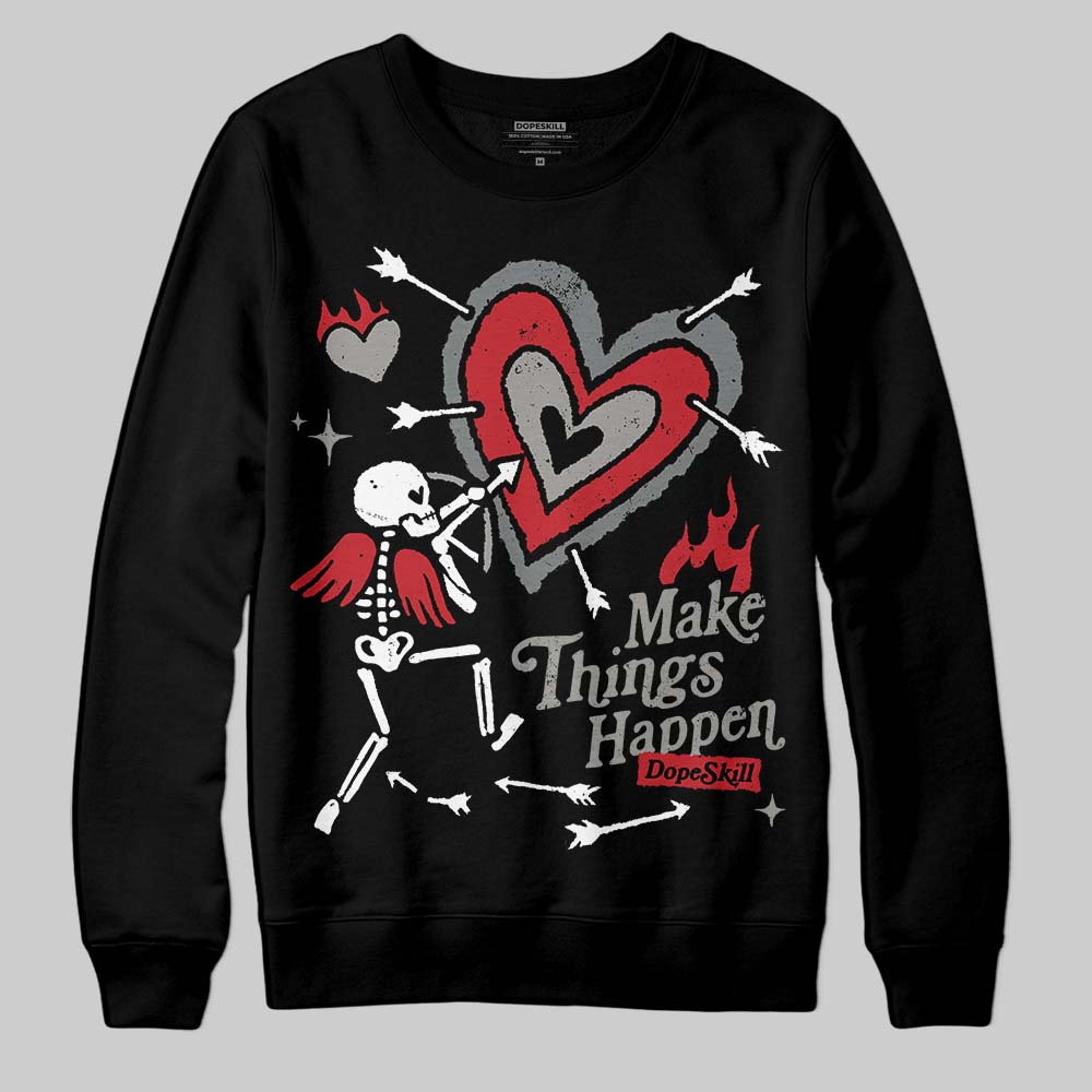 Cool Grey 9s superstreetwear Sweatshirt Make Things Happen Graphic