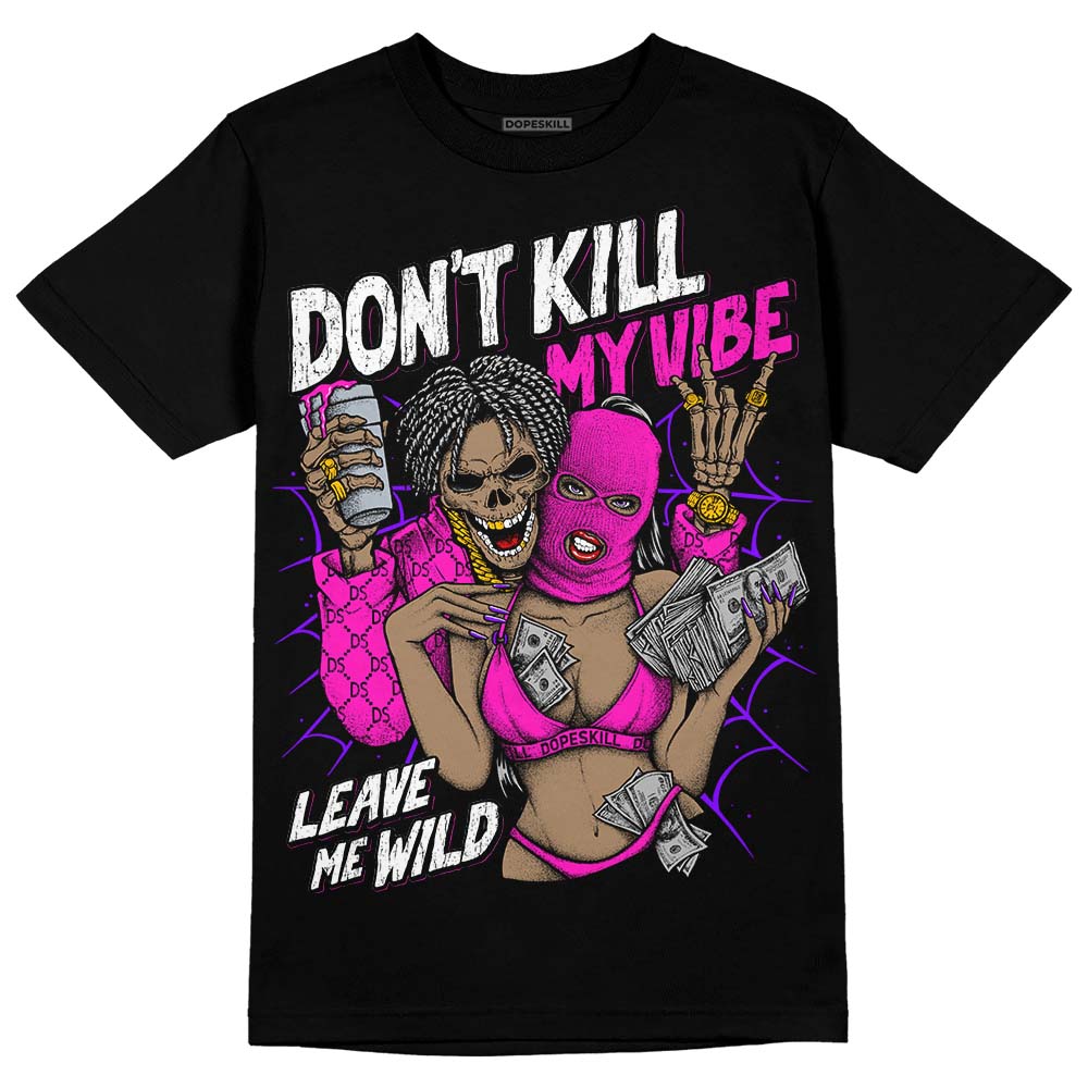Dunk Active Fuchsia superstreetwear T-Shirt Don't Kill My Vibe Graphic