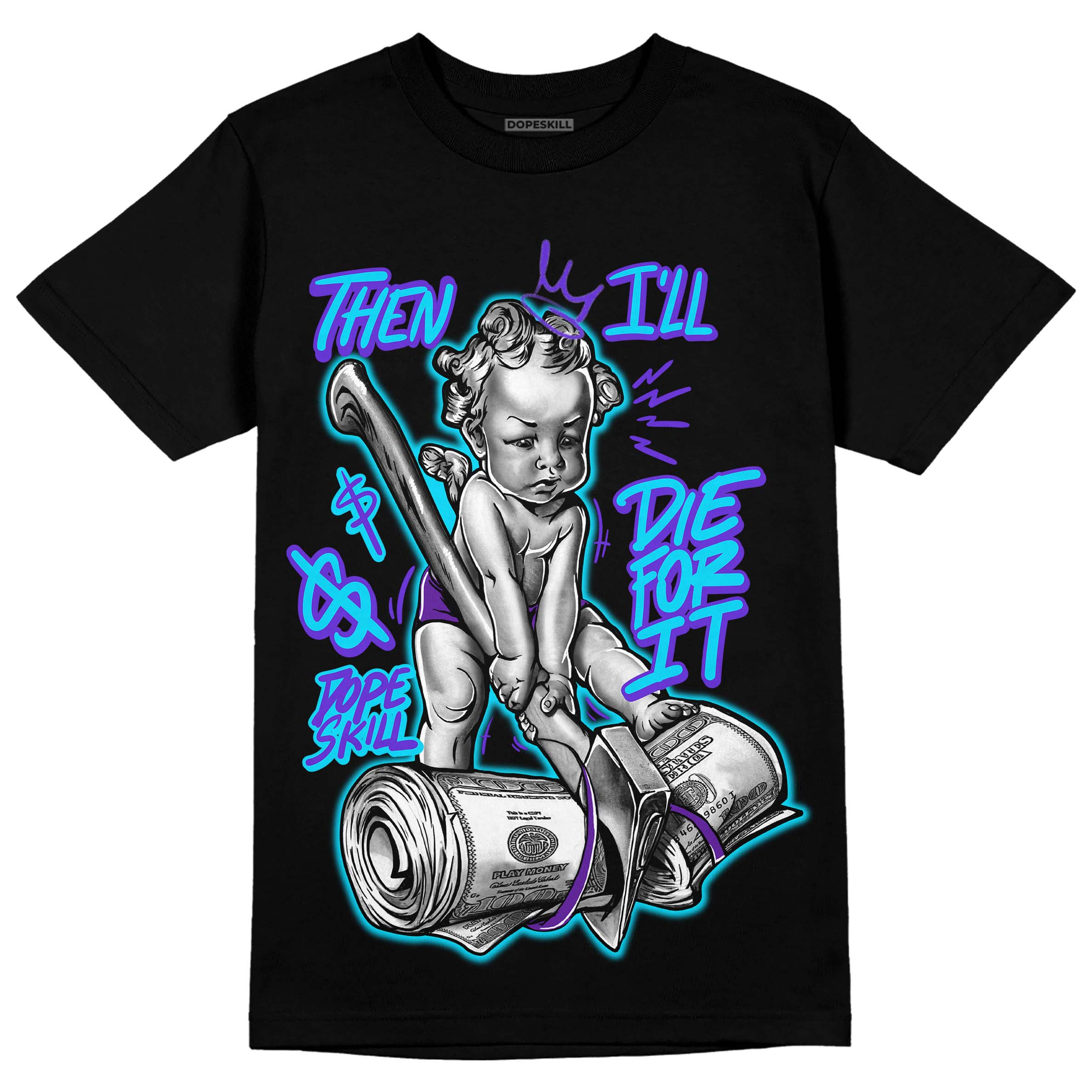 Aqua 6s superstreetwear T-Shirt Then I'll Die For It Graphic