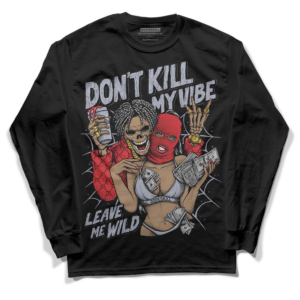 Bred Reimagined 4s superstreetwear Long Sleeve T-Shirt Don't Kill My Vibe Graphic