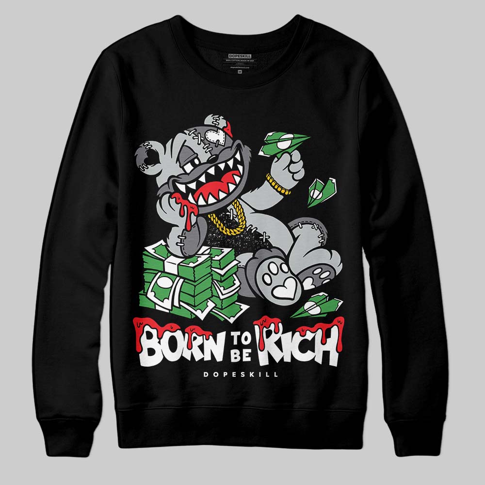 Fear 4s superstreetwear Sweatshirt Born To Be Rich Graphic