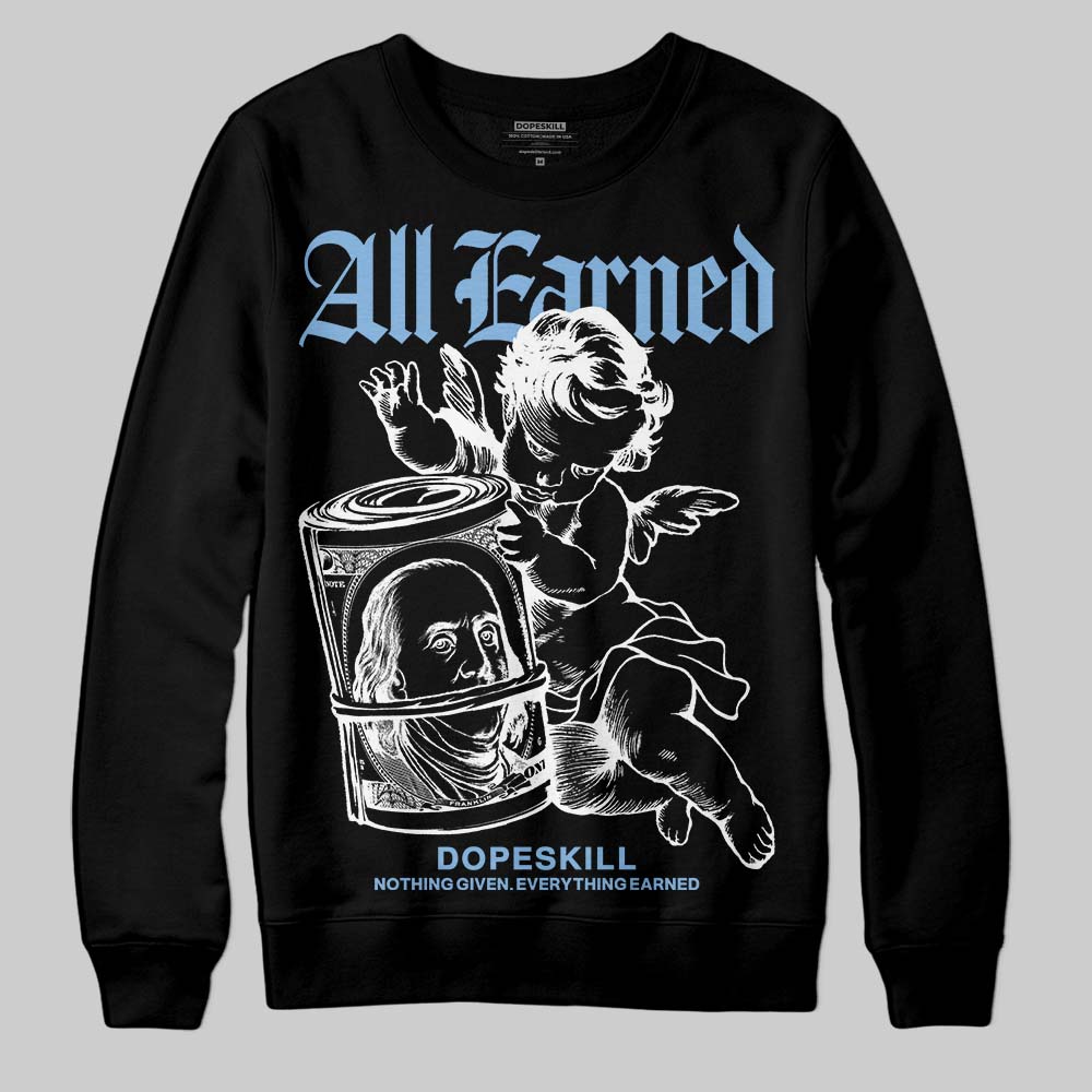University Blue 6s superstreetwear Sweatshirt All Earned Graphic