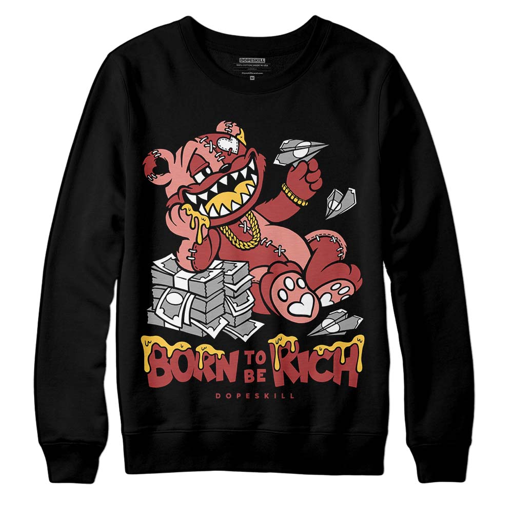 Dune Red 13s superstreetwear Sweatshirt Born To Be Rich Graphic