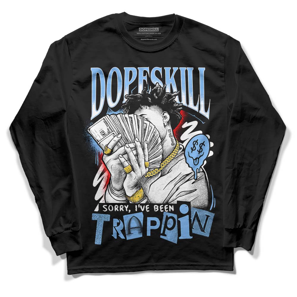 Powder Blue 9s superstreetwear Long Sleeve T-Shirt Sorry I've Been Trappin Graphic