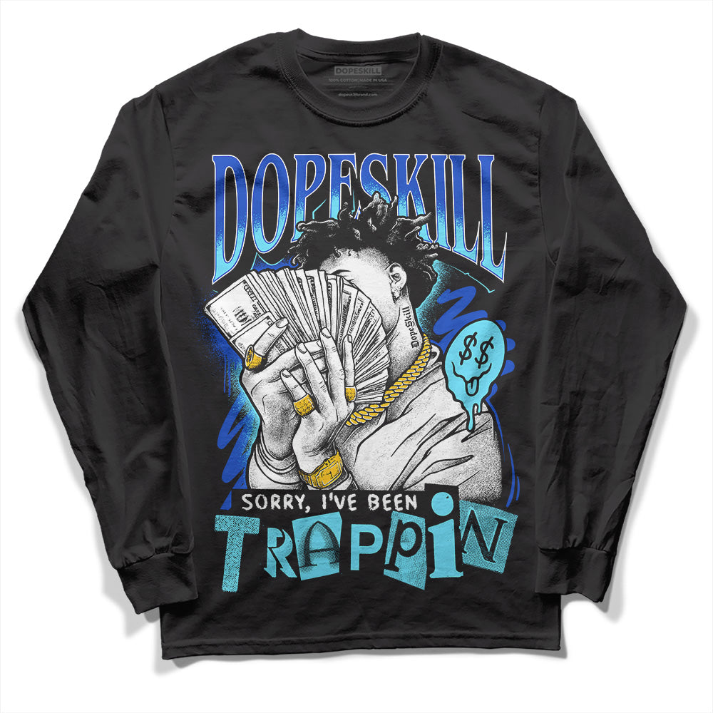 SB Dunk Argon superstreetwear Long Sleeve T-Shirt Sorry I've Been Trappin Graphic