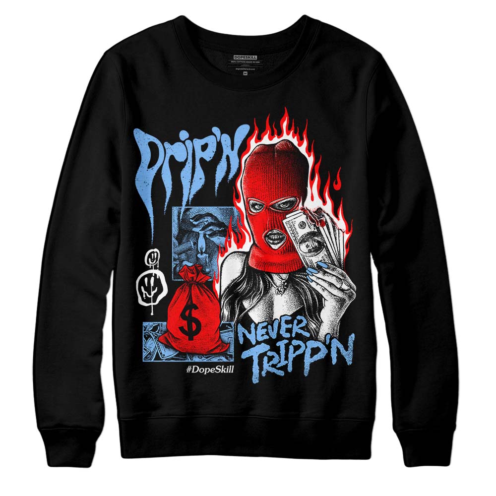 Powder Blue 9s superstreetwear Sweatshirt Drip'n Never Tripp'n Graphic