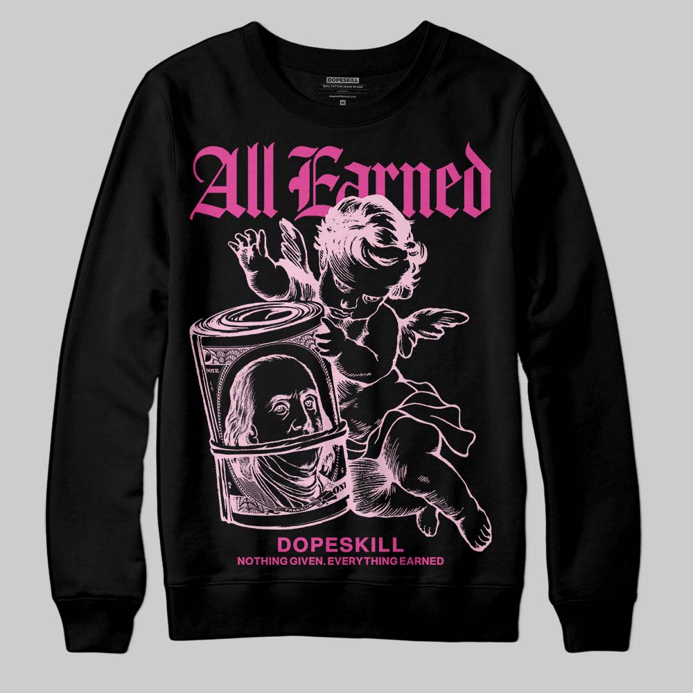 Triple Pink Dunk superstreetwear Sweatshirt All Earned Graphic