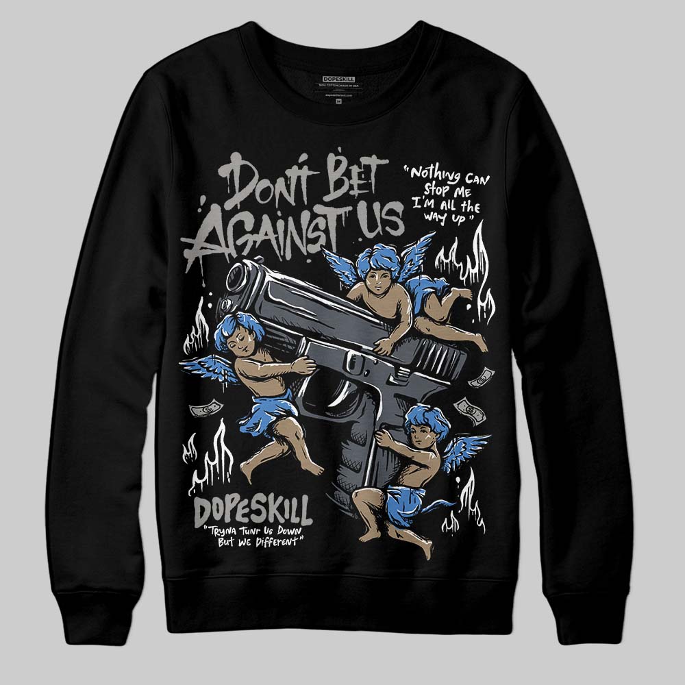 Cool Grey 11s superstreetwear Sweatshirt Don't Bet Against Us Graphic