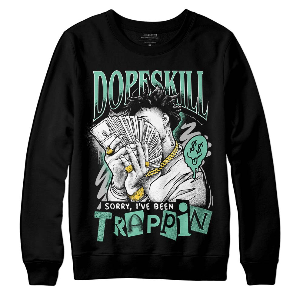 Green Glow 3s superstreetwear Sweatshirt Sorry I've Been Trappin Graphic