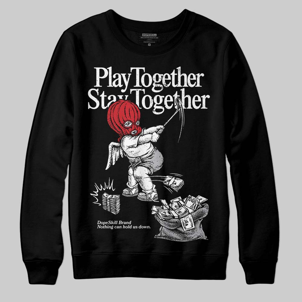 White Cement 4s superstreetwear Sweatshirt Play together,Stay together Graphic