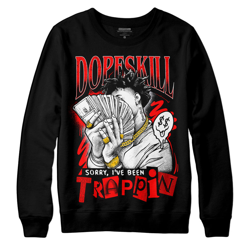 Red Cement 4S superstreetwear Sweatshirt Sorry I've Been Trappin Graphic