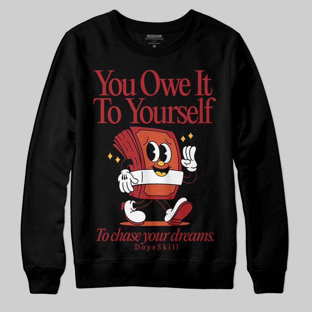 Brick By Brick 4s superstreetwear Sweatshirt Owe It To Yourself Graphic