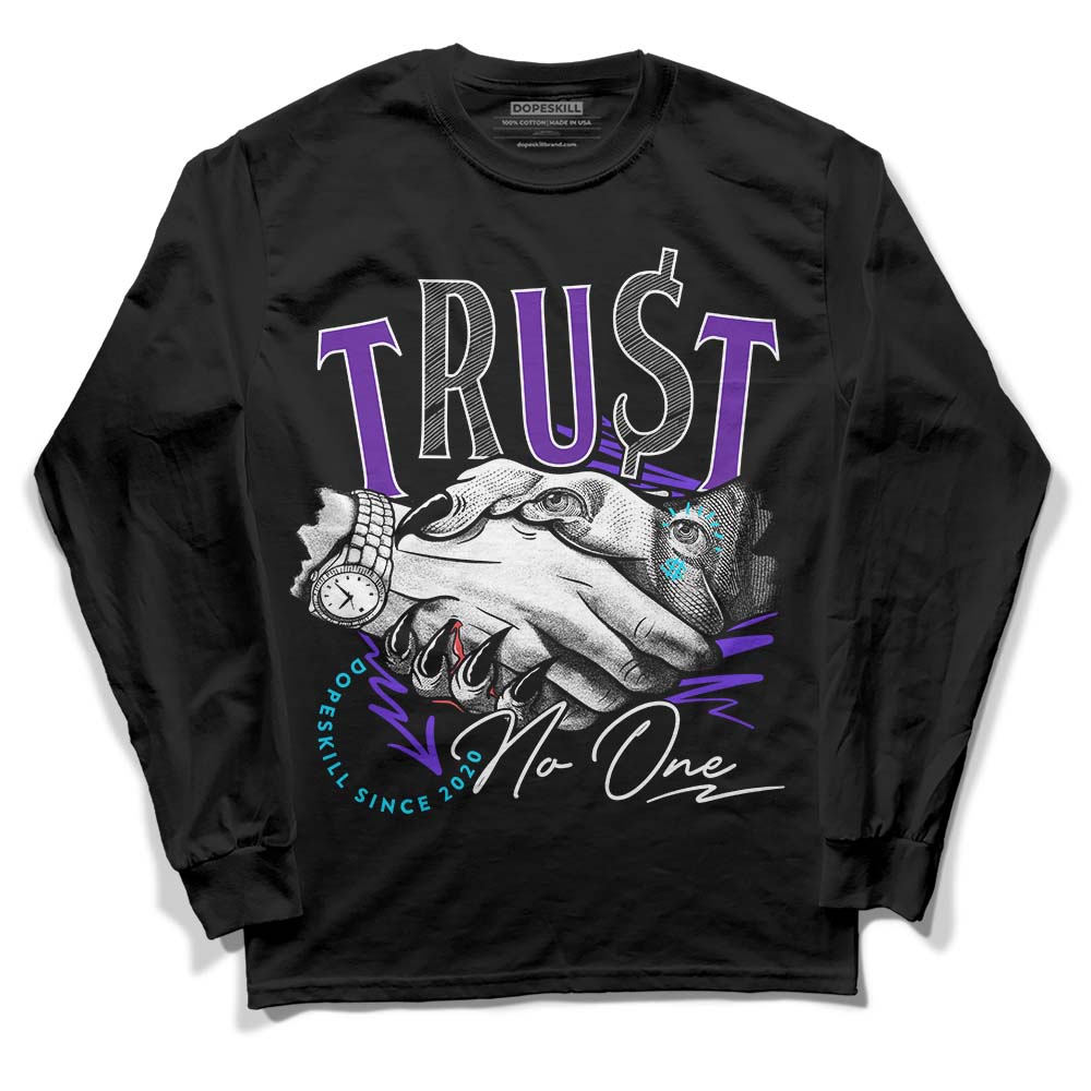 Aqua 6s superstreetwear Long Sleeve T-Shirt Trust No One Graphic