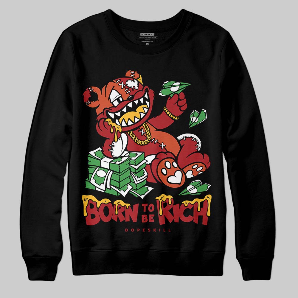 Brick By Brick 4s superstreetwear Sweatshirt Born To Be Rich Graphic
