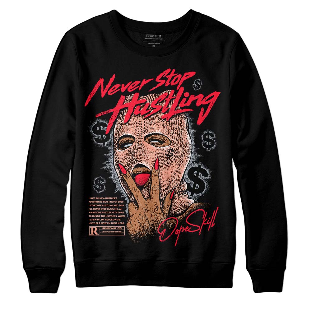 Crimson Bliss 5s superstreetwear Sweatshirt Never Stop Hustling Graphic
