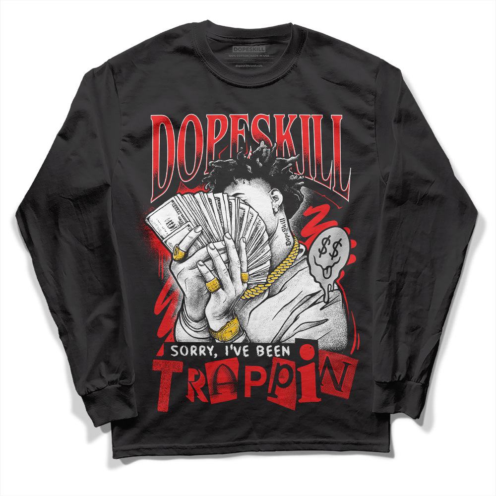 Cherry 12s superstreetwear Long Sleeve T-Shirt Sorry I've Been Trappin Graphic