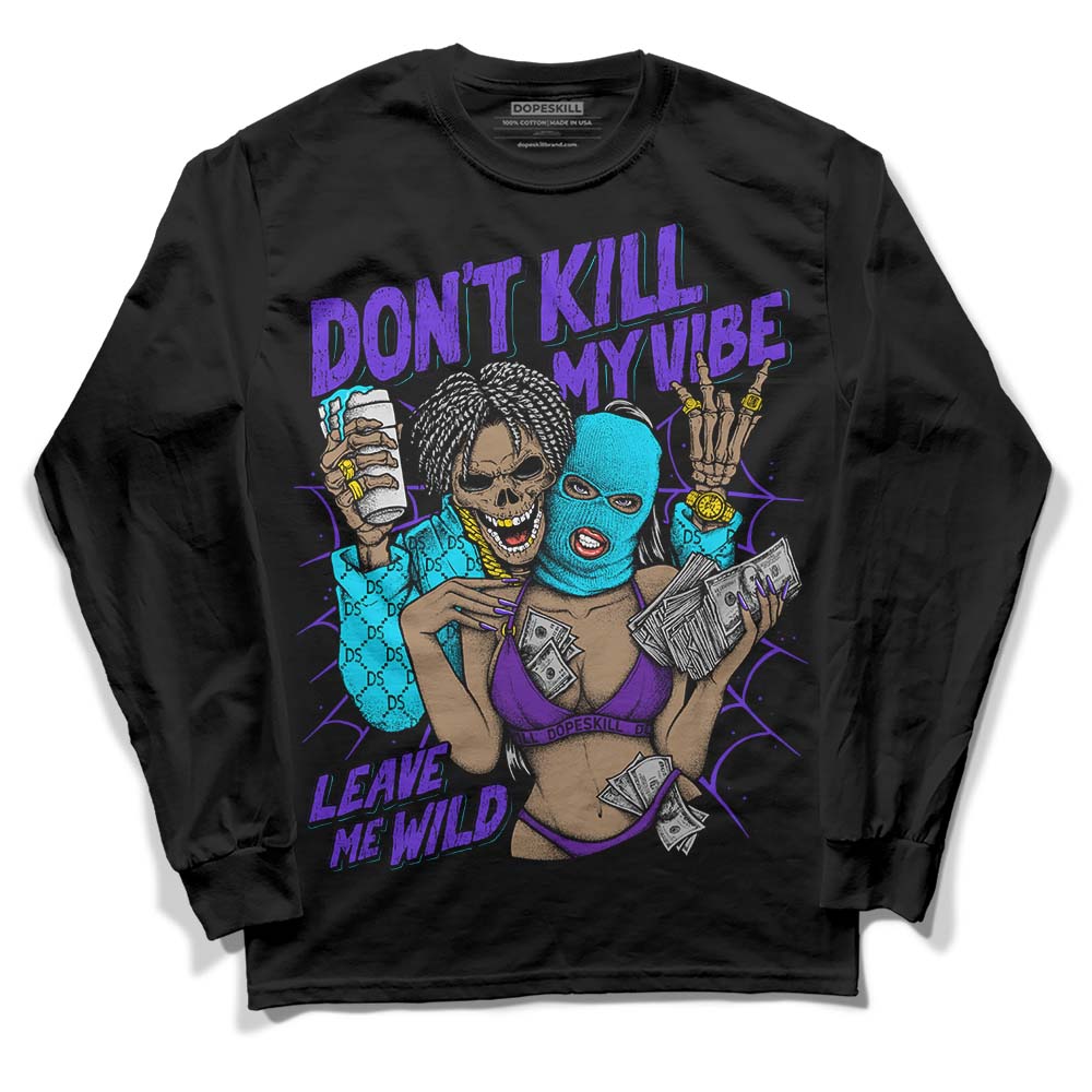 Aqua 6s superstreetwear Long Sleeve T-Shirt Don't Kill My Vibe Graphic