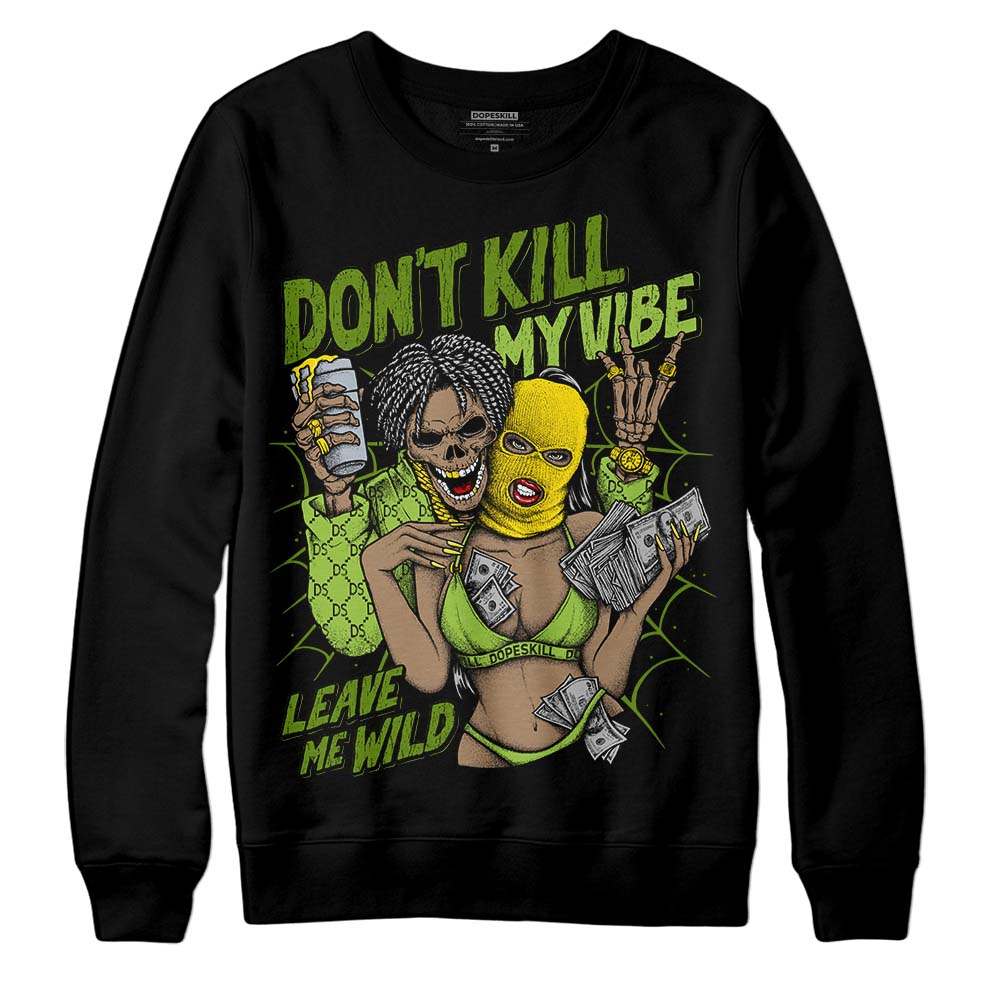 Dunk 'Chlorophyll' superstreetwear Sweatshirt Don't Kill My Vibe Graphic