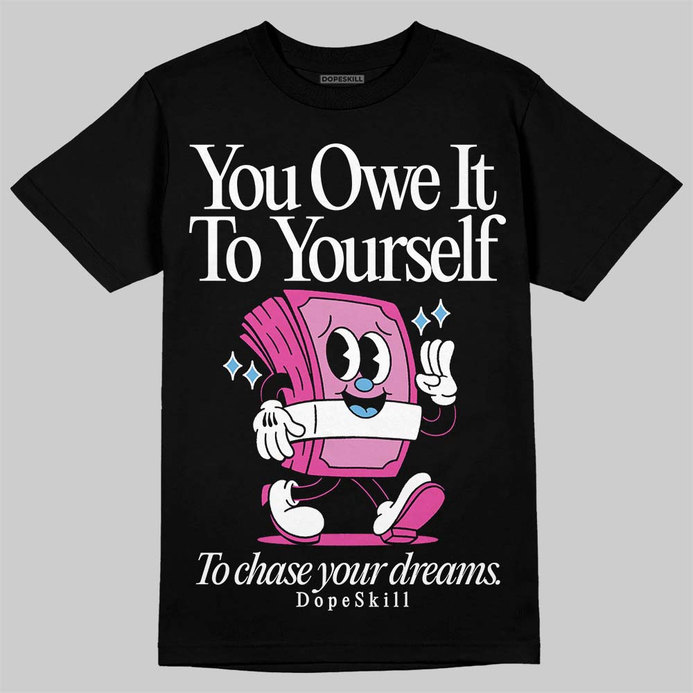 Dunk Active Fuchsia superstreetwear T-Shirt Owe It To Yourself Graphic