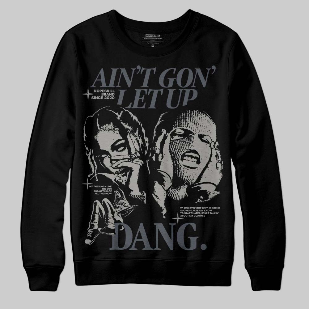 Cool Grey 11s superstreetwear Sweatshirt Ain't Gon' Let Up Graphic
