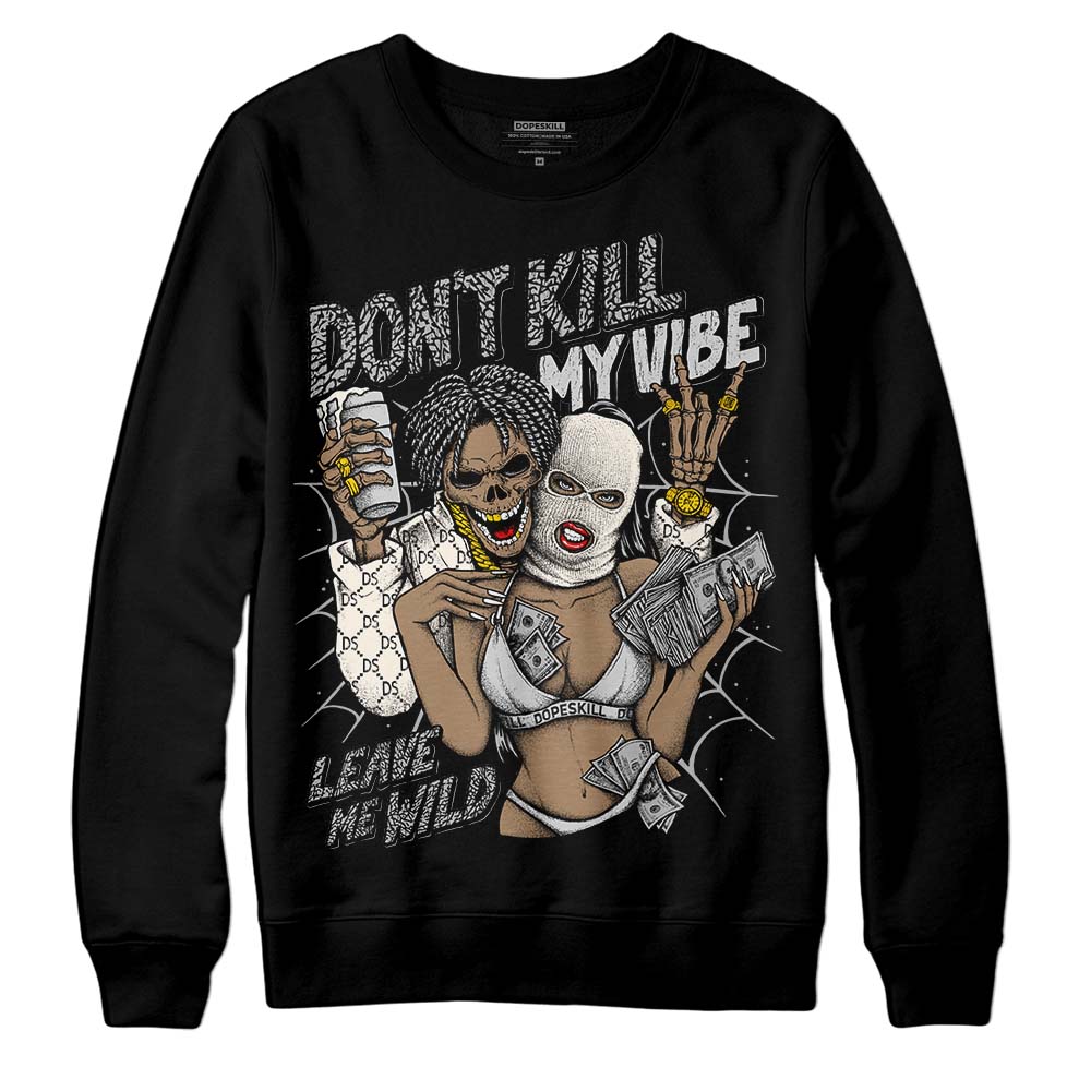 Off Noir 3s superstreetwear Sweatshirt Don't Kill My Vibe Graphic