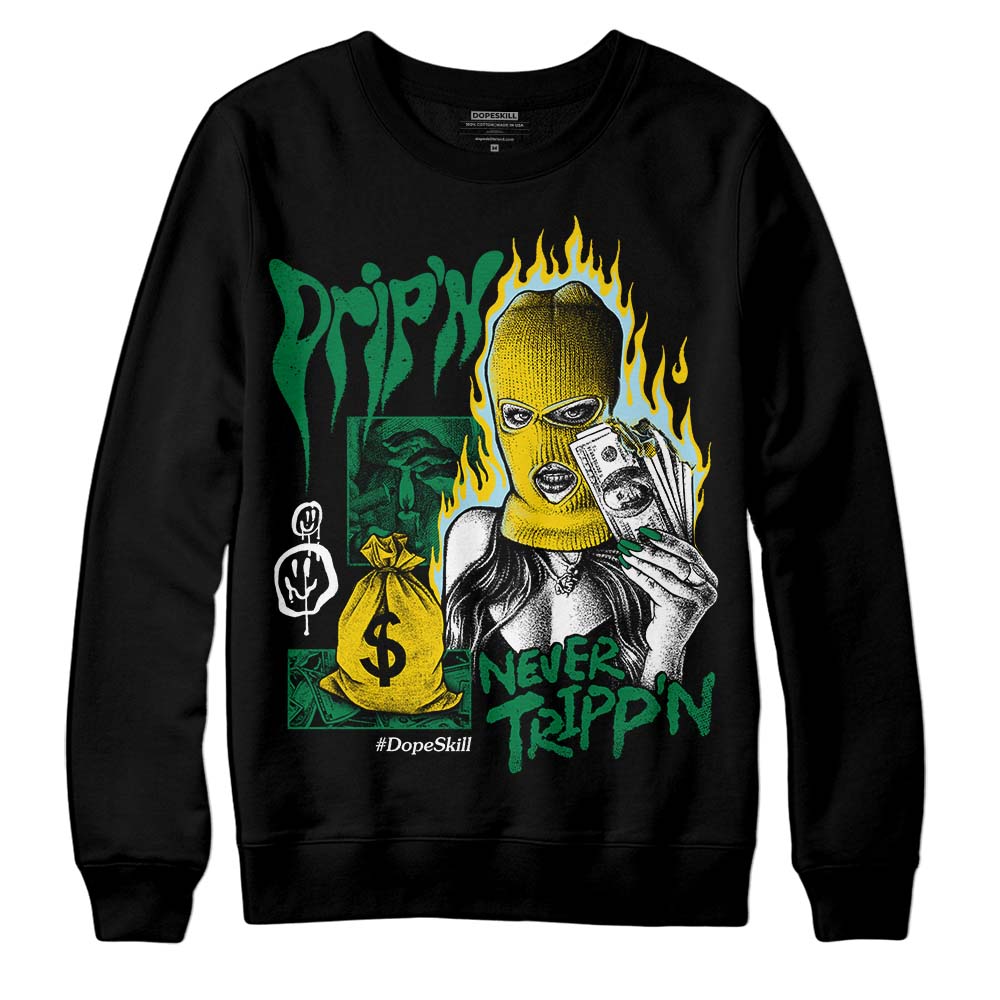 Lucky Green 5s superstreetwear Sweatshirt Drip'n Never Tripp'n Graphic
