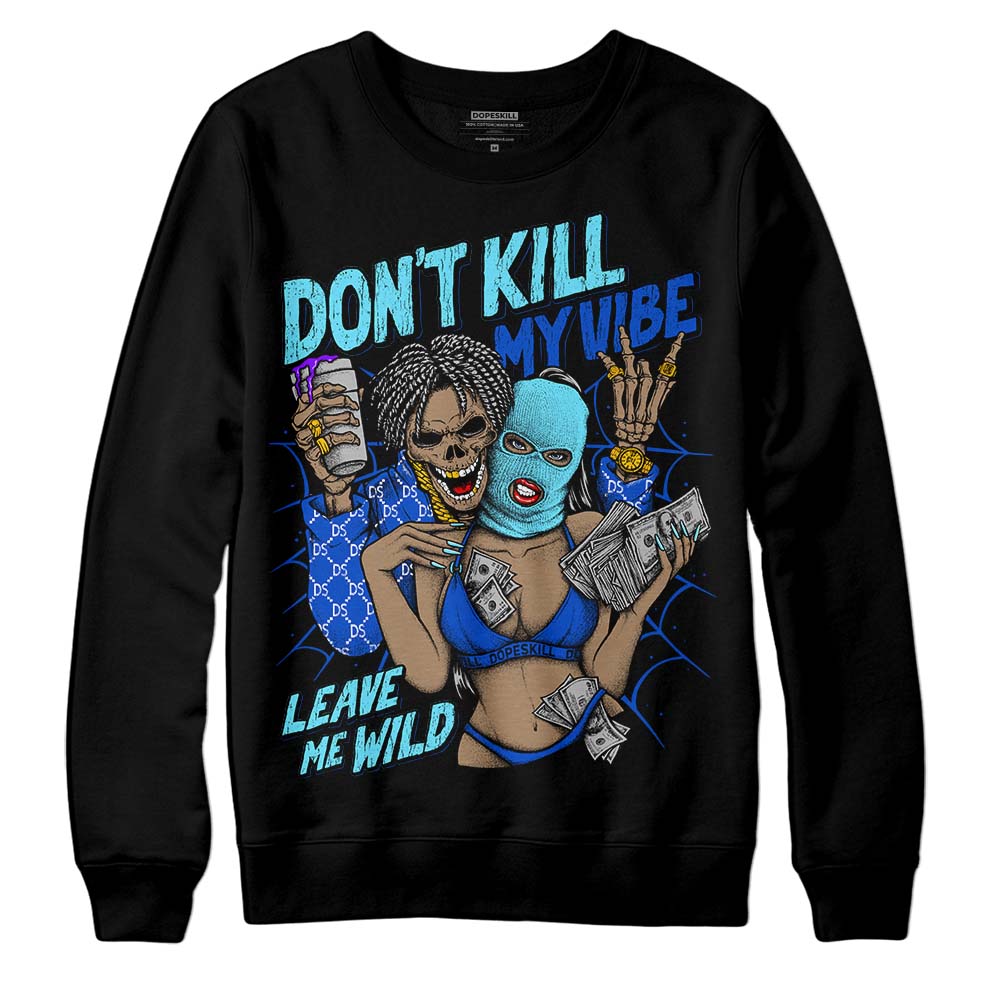 SB Dunk Argon superstreetwear Sweatshirt Don't Kill My Vibe Graphic