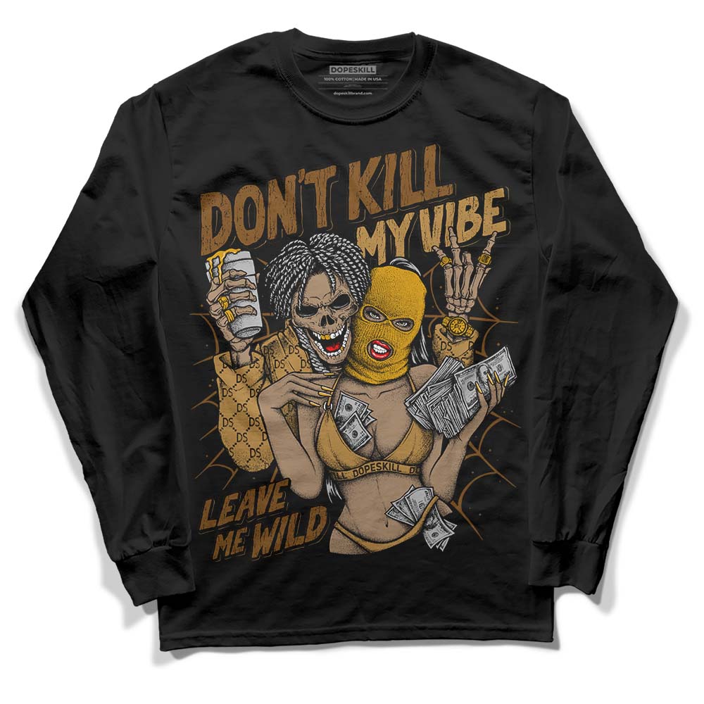 Wheat 13s superstreetwear Long Sleeve T-Shirt Don't Kill My Vibe Graphic