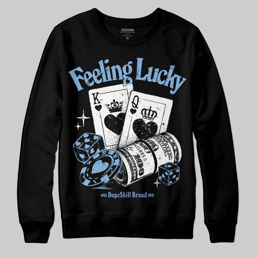 University Blue 6s superstreetwear Sweatshirt Feeling Lucky Graphic