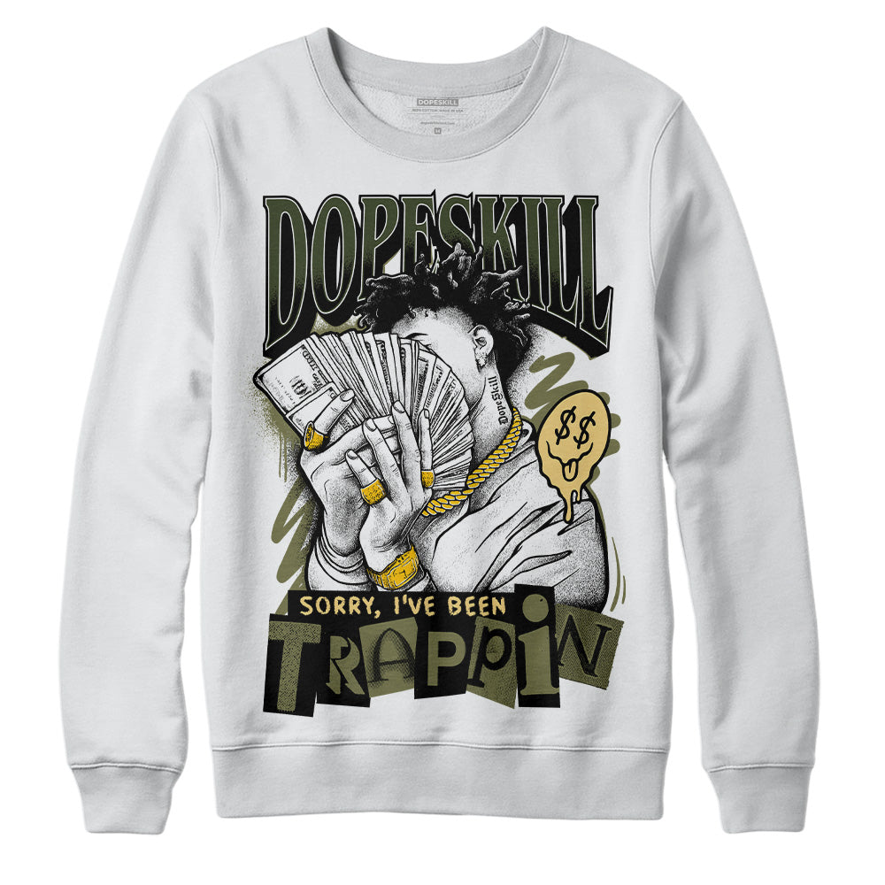 Craft Olive 4s superstreetwear Sweatshirt Sorry I've Been Trappin Graphic