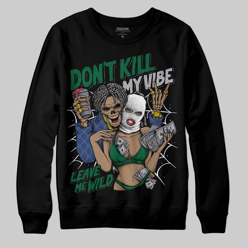 GT-2160 Shamrock Green superstreetwear Sweatshirt Don't Kill My Vibe Graphic