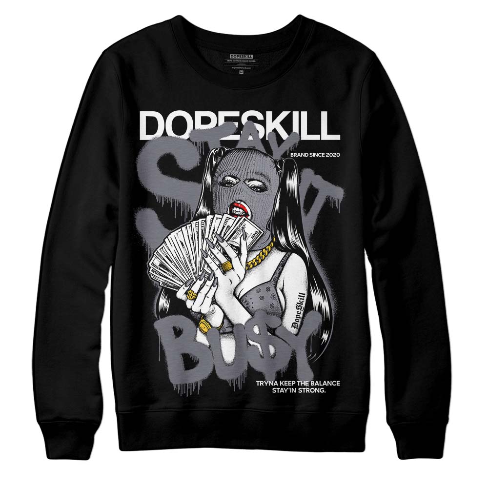 Stealth 14s superstreetwear Sweatshirt Stay It Busy Graphic