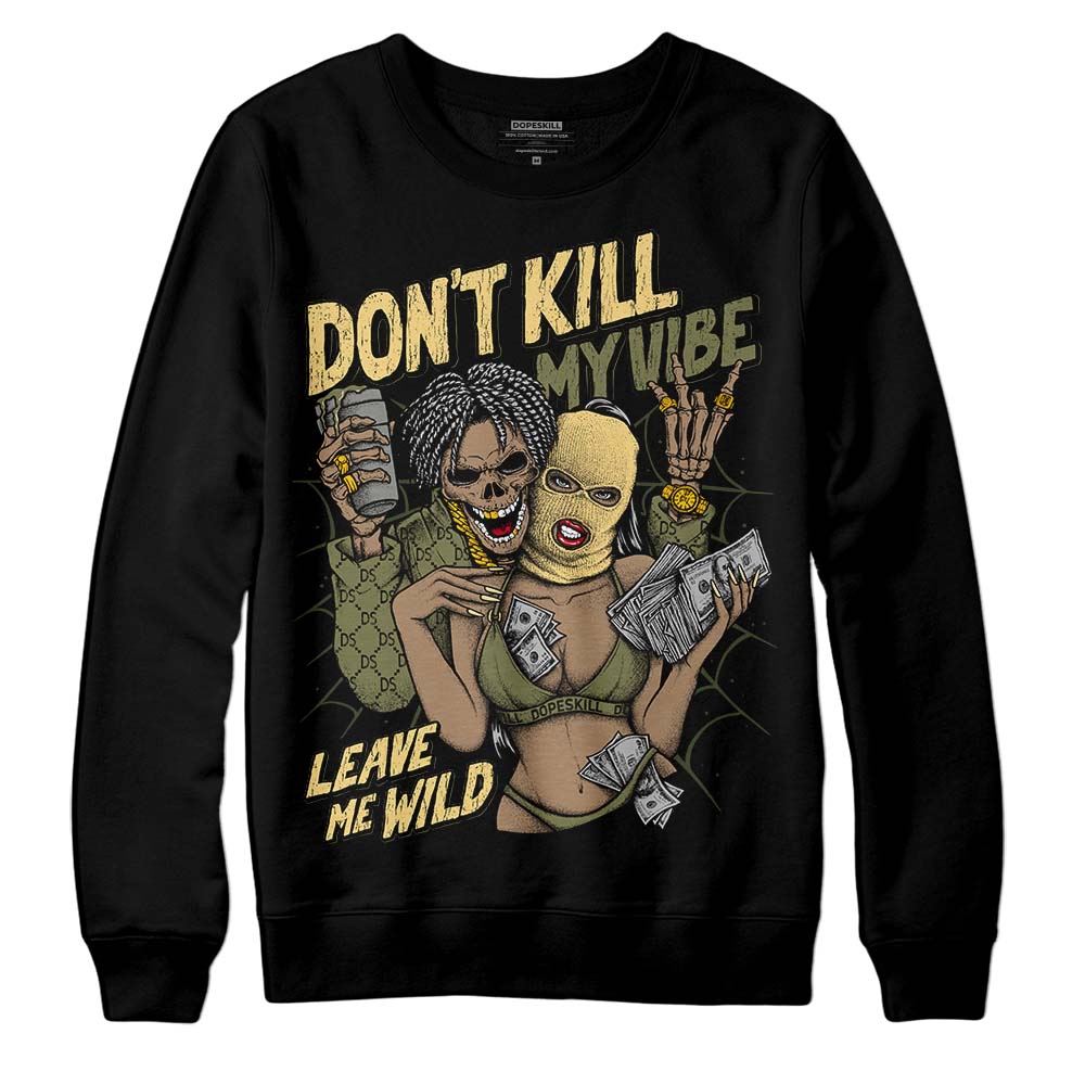 Craft Olive 4s superstreetwear Sweatshirt Don't Kill My Vibe Graphic