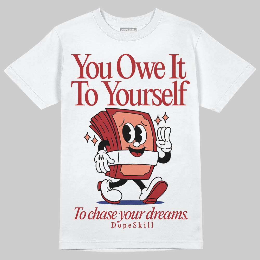 Rare Air Cinnabar 1s superstreetwear T-Shirt Owe It To Yourself Graphic