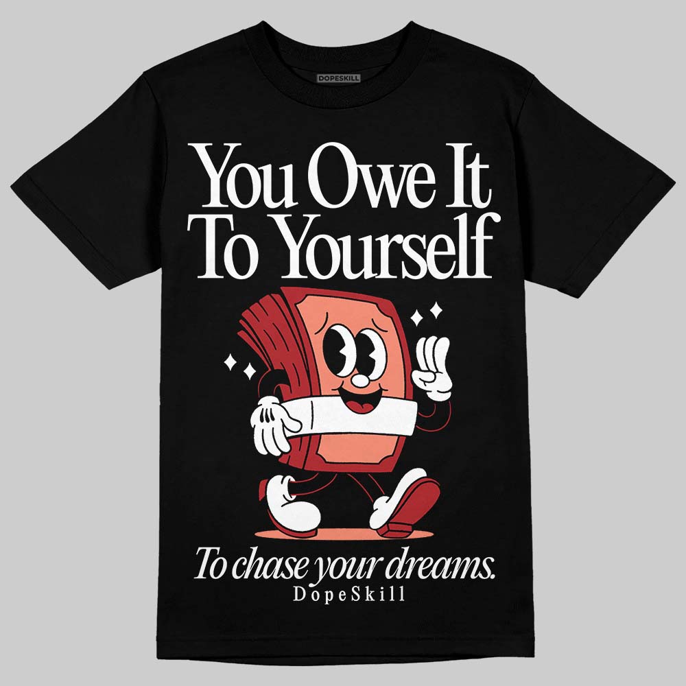 Rare Air Cinnabar 1s superstreetwear T-Shirt Owe It To Yourself Graphic